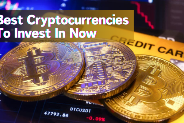 Cryptocurrencies-Top Cryptocurrencies to Invest in Now